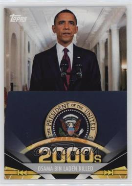 2011 Topps American Pie - [Base] #198 - Osama Bin Laden Killed (Barack Obama)