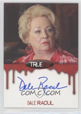 2012 Rittenhouse True Blood: Premiere Edition - Autographs #_DARA - Dale Raoul as Maxine Fortenberry