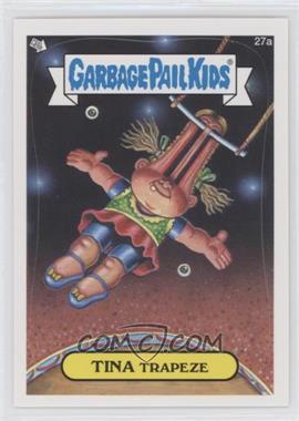 2012 Topps Garbage Pail Kids Brand New Series 1 - [Base] #27a - Tina Trapeze