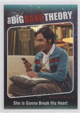 2013 Cryptozoic The Big Bang Theory Seasons 5 - Quotables #QTB-08 - She is Gonna Break His Heart