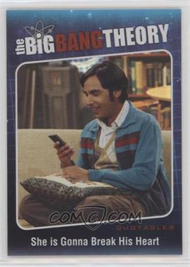 2013 Cryptozoic The Big Bang Theory Seasons 5 - Quotables #QTB-08 - She is Gonna Break His Heart