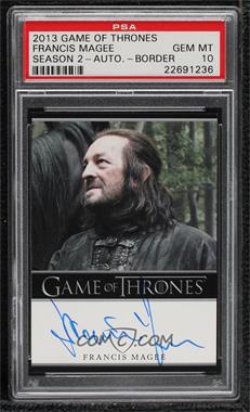 2013 Rittenhouse Game of Thrones Season 2 - Bordered Autographs #_FRMA - Francis Magee as Yoren [PSA 10 GEM MT]