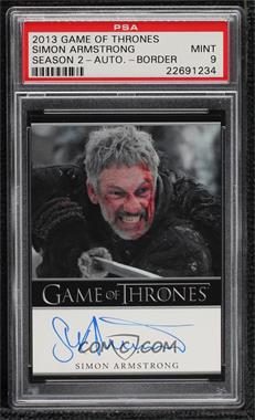 2013 Rittenhouse Game of Thrones Season 2 - Bordered Autographs #_SIAR - Simon Armstrong as Qhorin Halfhand [PSA 9 MINT]