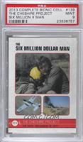 The Six Million Dollar Man - The Cheshire Project [PSA 9 MINT]