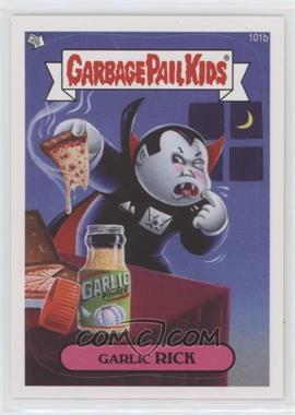 2013 Topps Garbage Pail Kids Brand-New Series 2 - [Base] #101b - Garlic Rick