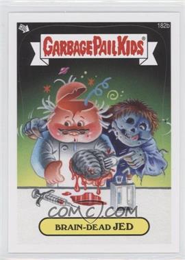 2013 Topps Garbage Pail Kids Brand-New Series 3 - [Base] #182b - Brain-dead Jed