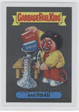 2013 Topps Garbage Pail Kids Chrome - [Base] #18b - Bad Brad