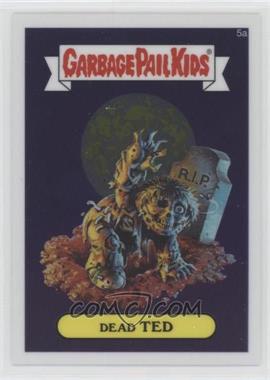 2013 Topps Garbage Pail Kids Chrome - [Base] #5a - Dead Ted