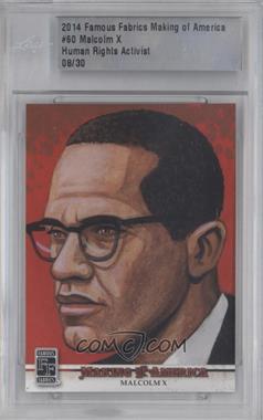 2014 Famous Fabrics Making of America - [Base] #60 - Malcolm X /30 [Uncirculated]