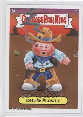 2014 Topps Garbage Pail Kids Series 1 - [Base] #14b - Drew Slowly