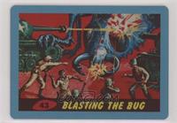 Blasting the Bug