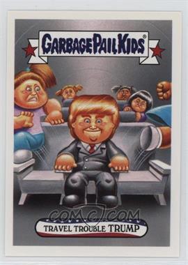 2016-17 Topps DisgRace to the White House - [Base] #25 - Garbage Pail Kids - Travel Trouble Trump