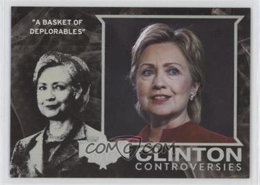 2016 Decision 2016 - Clinton Controversies - Holofoil #CC15 - "A Basket of Deplorables"