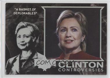 2016 Decision 2016 - Clinton Controversies - Holofoil #CC15 - "A Basket of Deplorables"