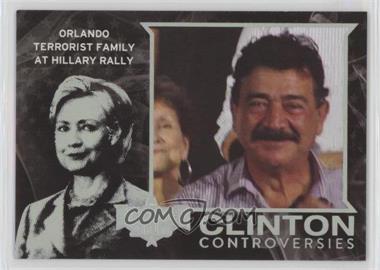 2016 Decision 2016 - Clinton Controversies - Holofoil #CC17 - Orlando Terrorist Family At Hillary Rally