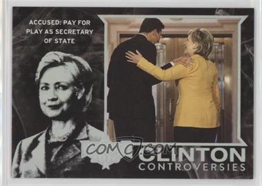 2016 Decision 2016 - Clinton Controversies - Holofoil #CC18 - Accused: Pay for Play as Secretary of State