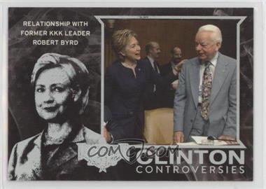 2016 Decision 2016 - Clinton Controversies - Holofoil #CC2 - Relationship with Former KKK Leader Robert Byrd