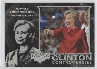 2016 Decision 2016 - Clinton Controversies - Holofoil #CC22 - No Press Conferences in Over 275 Days