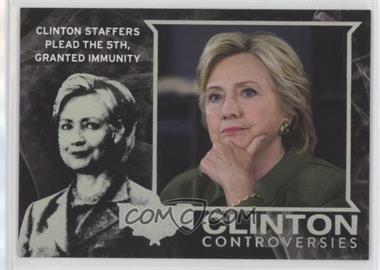 2016 Decision 2016 - Clinton Controversies - Holofoil #CC23 - Clinton Staffers Plead the 5th, Granted Immunity