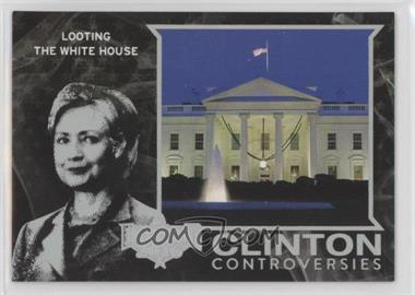 2016 Decision 2016 - Clinton Controversies - Holofoil #CC24 - Looting the White House