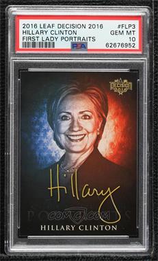 2016 Decision 2016 - First Ladies Portraits #FLP3 - Hillary Clinton [PSA 10 GEM MT]