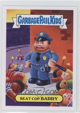 2016 Topps Garbage Pail Kids American as Apple Pie in Your Face - Americana Swept Under the Rug #4a - Beat Cop Barry