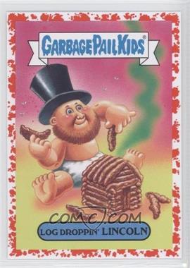 2016 Topps Garbage Pail Kids American as Apple Pie in Your Face - [Base] - Bloody Nose #41a - Log Droppin' Lincoln /75