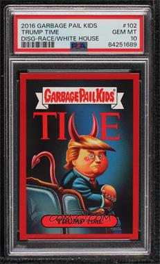 2016 Topps Garbage Pail Kids DisgRace to the White House - Topps Online Exclusive [Base] #102 - Trump Time /389 [PSA 10 GEM MT]