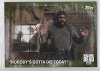 Nobody's Gotta Die Today #/25