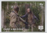 Carry a Big Stick #/25