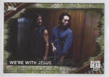 2017 Topps The Walking Dead Season 6 - [Base] - Mold #61 - We're With Jesus /25