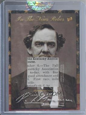 2018 The Bar Pieces of the Past Mementos - In the News Relic #ITNM-PTB - P.T. Barnum [Uncirculated]