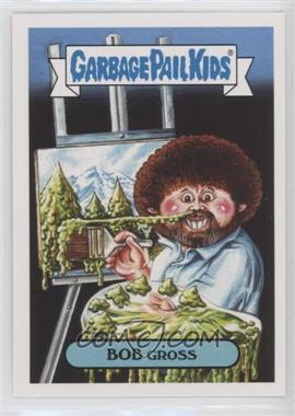 2018 Topps Garbage Pail Kids We Hate the '80s - '80s Celebrities Sticker #7a - Bob Gross