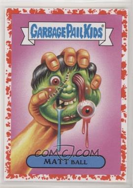 2018 Topps Garbage Pail Kids We Hate the '80s - '80s Toys Sticker - Bloody Nose #2b - Matt Ball /75