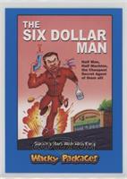 The Six Dollar Man