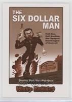 The Six Dollar Man