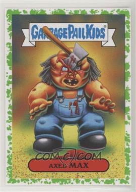 2019 Topps Garbage Pail Kids: Revenge of Oh, The Horror-ible - Slasher Film Stickers - Blood Splatter Green #8b - Axed Max