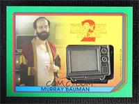 Murray Bauman (TV Set) #/50