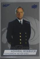 Geoffrey Palmer as Admiral Roebuck