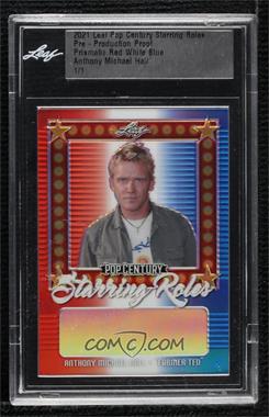 2021 Leaf Metal Pop Century - Starring Roles Autographs - Pre-Production Proof Red White & Blue Prismatic #SR-AMH - Anthony Michael Hall /1 [Uncirculated]