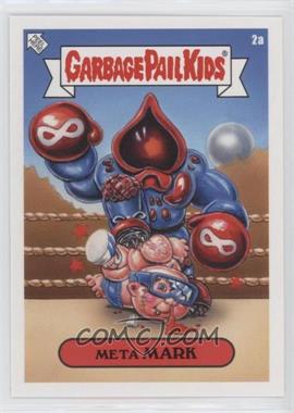 2021 Topps Garbage Pail Kids 2021 Was The Worst - [Base] #2a - Meta Mark