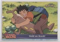 Hold on Brock!