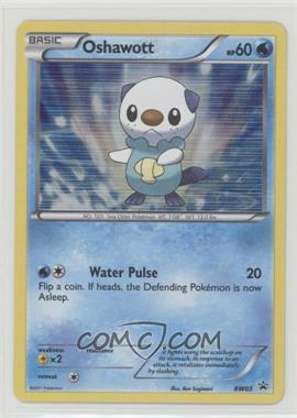 2011-2013 Pokémon Black & White - Black Star Promos #BW03 - Oshawott