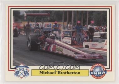 1990 Checkered Flag IHRA - [Base] #77 - Michael Brotherton