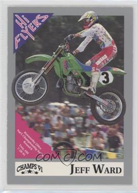 1991 Champs Hi Flyers AMA Motocross - [Base] #24 - Jeff Ward