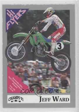 1991 Champs Hi Flyers AMA Motocross - [Base] #24 - Jeff Ward