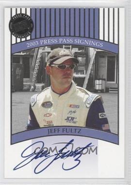 2003 Press Pass - Signings #_JEFU - Jeff Fultz