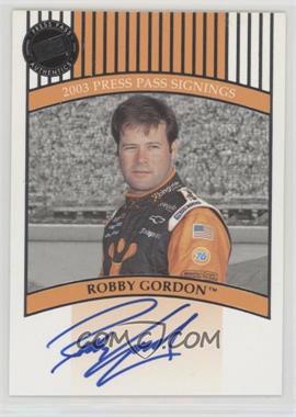 2003 Press Pass - Signings #_ROGO - Robby Gordon