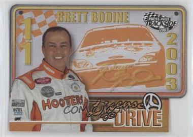 2003 Press Pass Trackside - License to Drive #LD 6 - Brett Bodine