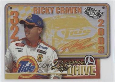 2003 Press Pass Trackside - License to Drive #LD 7 - Ricky Craven